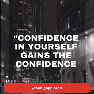 Confidence in yourself gains the confidence of others